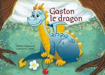 Couverture du livre « Gaston le dragon » de Amelie Vallerand et Laurianne Lieme aux éditions Mk67