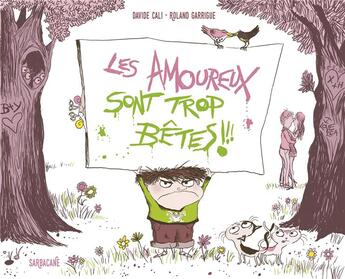 Couverture du livre « Les amoureux sont trop bêtes ! » de Roland Garrigue et Davide Cali aux éditions Sarbacane