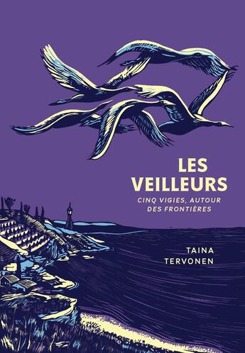 Couverture du livre « Les Veilleurs : CINQ VIGIES, AUTOUR DES FRONTIÈRES » de Taina Tervonen aux éditions Marchialy