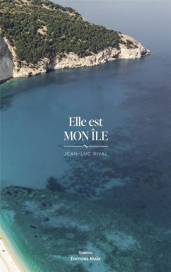 Couverture du livre « Elle est mon île » de Jean-Luc Rival aux éditions Editions Maia