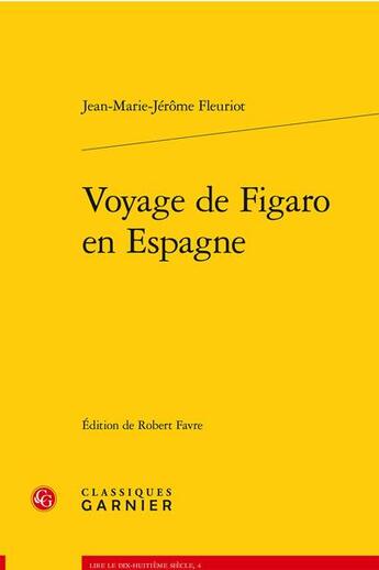 Couverture du livre « Voyage de Figaro en Espagne » de Jean-Marie-Jérôme Fleuriot aux éditions Classiques Garnier