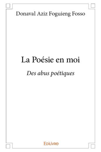 Couverture du livre « La Poésie en moi » de Foguieng Fosso D A. aux éditions Edilivre