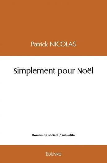 Couverture du livre « Simplement pour noel » de Patrick Nicolas aux éditions Edilivre