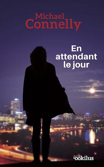 Couverture du livre « En attendant le jour » de Michael Connelly aux éditions Ookilus