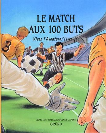 Couverture du livre « Le match aux 100 buts » de Bizien/Saint aux éditions Grund