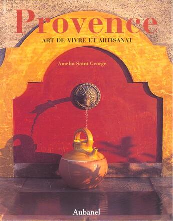 Couverture du livre « Provence, Art De Vivre Et Artisanat » de Saint Georges Amelia aux éditions La Martiniere