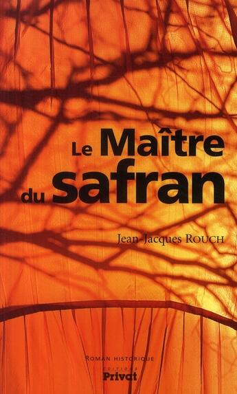 Couverture du livre « Maître du safran » de Jean-Jacques Rouch aux éditions Privat