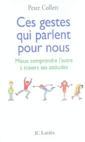 Couverture du livre « Ces gestes qui parlent pour nous mieux comprendre l'autre a travers ses attitudes » de Peter Collett aux éditions Lattes