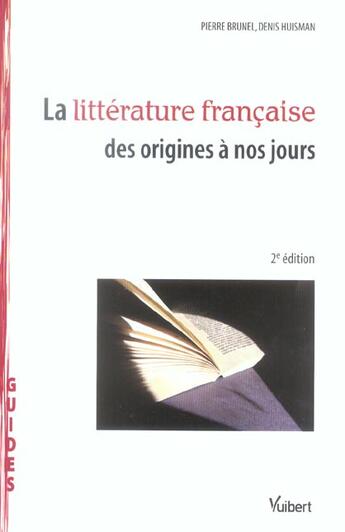 Couverture du livre « La Litterature Francaise Des Origines A Nos Jours » de Pierre Brunel et Denis Huisman aux éditions Vuibert