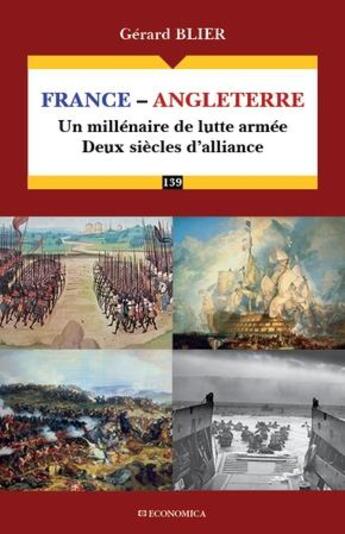 Couverture du livre « France-Angleterre : un millénaire de lutte armée, deux siècles d'alliance » de Gerard Blier aux éditions Economica