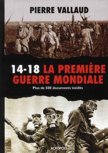 Couverture du livre « La première guerre mondiale » de Pierre Vallaud aux éditions Acropole