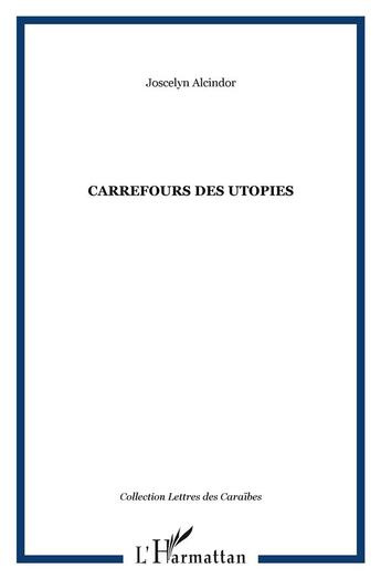 Couverture du livre « CARREFOURS DES UTOPIES » de Joscelyn Alcindor aux éditions L'harmattan