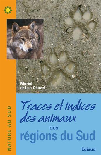 Couverture du livre « Traces et indices des animaux des regions du sud » de Muriel Chazel aux éditions Edisud