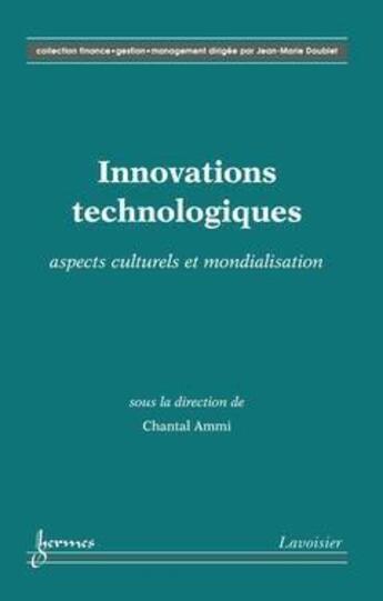 Couverture du livre « Innovations technologiques : aspects culturels et mondialisation » de Chantal Ammi aux éditions Hermes Science Publications