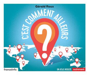 Couverture du livre « C'est comment ailleurs ? » de Gerald Roux aux éditions Autrement