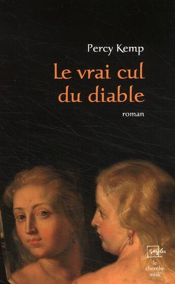 Couverture du livre « Le vrai cul du diable » de Percy Kemp aux éditions Cherche Midi