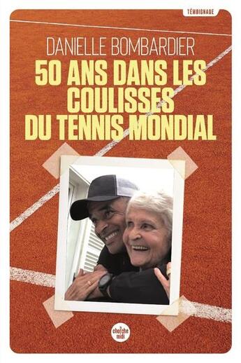 Couverture du livre « 50 ans dans les coulisses du tennis mondial » de Danielle Bombardier aux éditions Cherche Midi