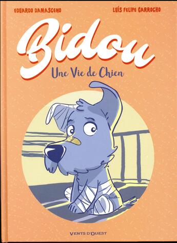 Couverture du livre « Bidou, une vie de chien » de Luis Felipe Garrocho et Eduardo Damasceno aux éditions Vents D'ouest