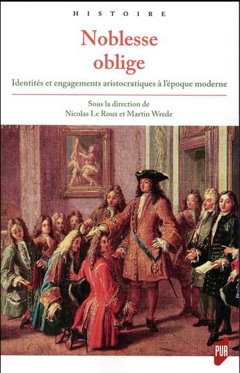 Couverture du livre « Noblesse oblige ; identités et engagements aristocratiques à l'époque moderne » de Nicolas Le Roux et Martin Wrede aux éditions Pu De Rennes