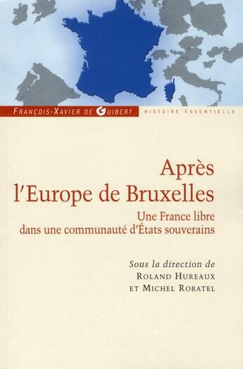 Couverture du livre « Après l'Europe de Bruxelles » de Roland Hureaux et Michel Robatel aux éditions Francois-xavier De Guibert