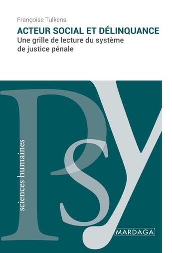 Couverture du livre « Acteur social et délinquance : une grille de lecture du système de justice pénale » de Francoise Tulkens aux éditions Mardaga Pierre