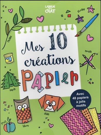 Couverture du livre « Mes 10 créations papier ; moulins à vent, boîtes cadeaux, animaux...t.2 » de Martin Saive aux éditions Langue Au Chat