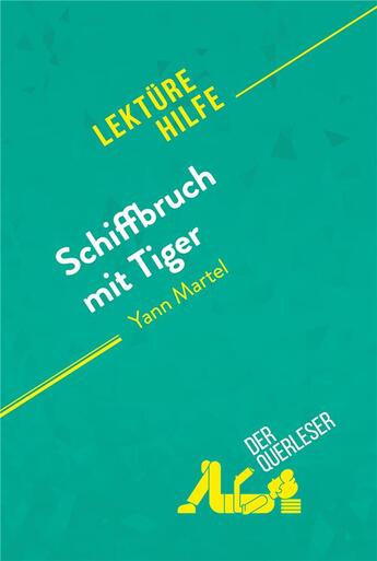 Couverture du livre « Schiffbruch mit Tiger von Yann Martel (LektÃ¼rehilfe) : Detaillierte Zusammenfassung, Personenanalyse und Interpretation » de Der Querleser aux éditions Derquerleser.de