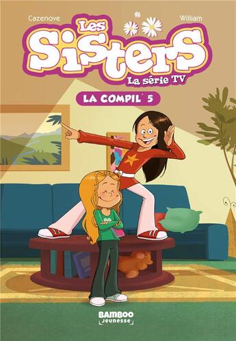 Couverture du livre « Les Sisters ; la série TV ; la compil' t.5 » de Christophe Cazenove et William aux éditions Bamboo