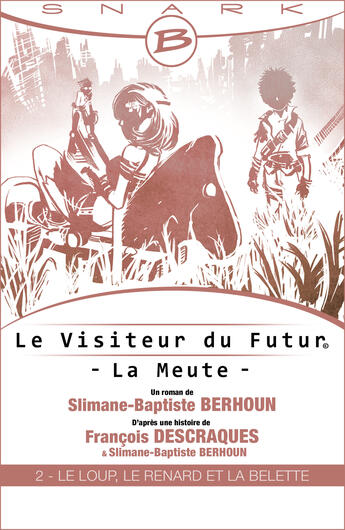 Couverture du livre « Le visiteur du futur ; la meute t.2 ; le loup, le renard et la belette » de Francois Descraques et Slimane-Baptiste Berhoun aux éditions Bragelonne