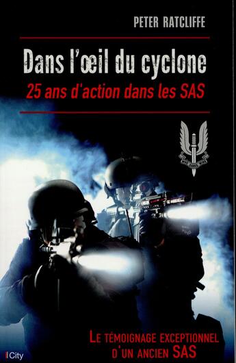 Couverture du livre « Dans l'oeil du cyclone ; 25 ans de ma vie dans les SAS » de Peter Radcliffe aux éditions City