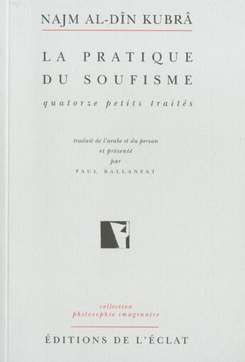 Couverture du livre « Pratique du soufisme (la) » de Al-Din Kubra/Najm aux éditions Eclat