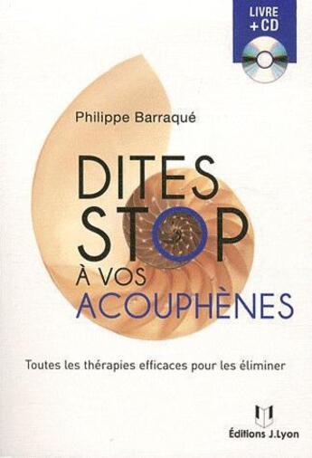 Couverture du livre « Dites stop à vos acouphènes » de Philippe Barraque aux éditions Josette Lyon