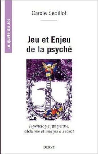 Couverture du livre « Jeu et enjeu de la psyché ; psychologie jungienne, alchimie et images du tarot » de Carole Sedillot aux éditions Dervy