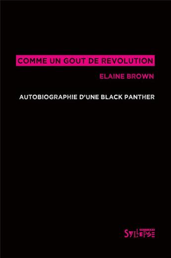 Couverture du livre « Comme un goût de révolution : autobiographie d'une Black Panther » de Elaine Brown aux éditions Syllepse