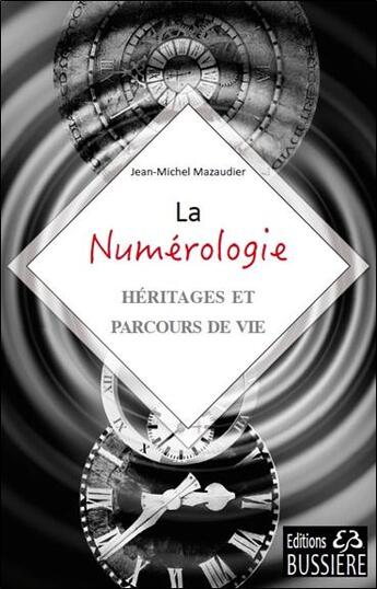 Couverture du livre « La numérologie ; héritages et parcours de vie » de Jean-Michel Mazaudier aux éditions Bussiere