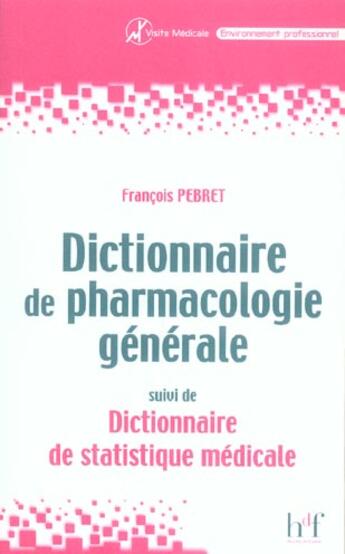 Couverture du livre « Dictionnaire de pharmacologie generale » de F Pebret aux éditions Heures De France