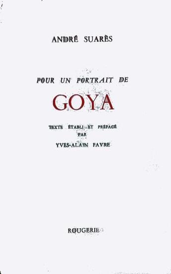 Couverture du livre « Pour Un Portrait De Goya » de André Suarès aux éditions Rougerie