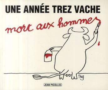 Couverture du livre « Une annee trez vache : mort aux hommes » de Trez aux éditions Jean Picollec