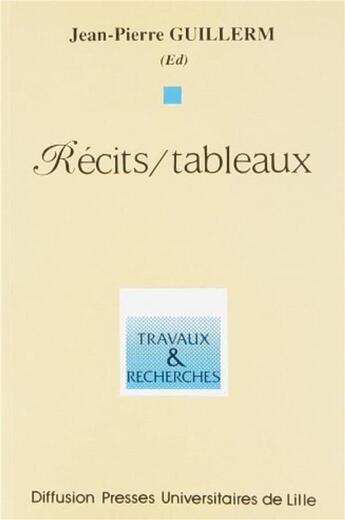 Couverture du livre « Recits/tableaux » de Guillerm Jean-Pierre aux éditions Pu Du Septentrion