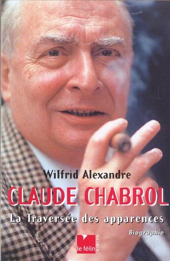 Couverture du livre « Claude chabrol » de Wilfrid Alexandre aux éditions Felin