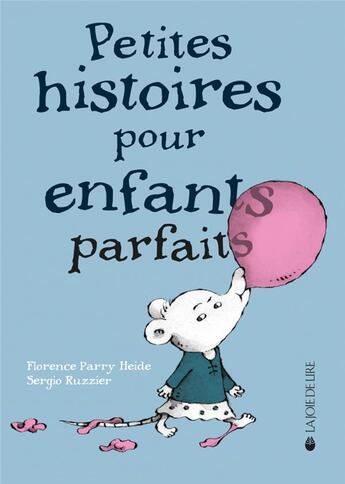 Couverture du livre « Petites histoires pour enfants sages » de Parry Heide Florence et Sergio Ruzzier aux éditions La Joie De Lire