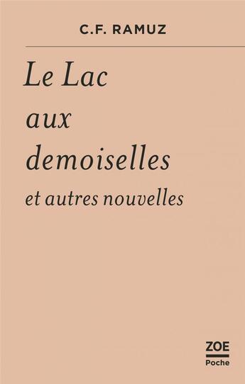 Couverture du livre « Le lac aux demoiselles et autres nouvelles » de C.F. Ramuz aux éditions Zoe