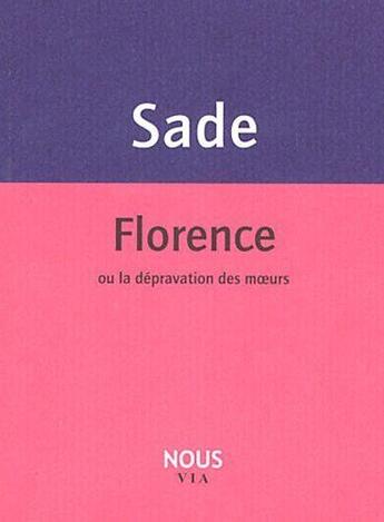 Couverture du livre « Florence ou la dépravation des moeurs » de Donatien-Alphonse-Francois De Sade aux éditions Nous