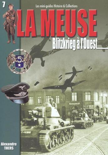 Couverture du livre « Meuse t.1 ; blitzkrieg a l'ouest » de Thers Alexandre aux éditions Histoire Et Collections