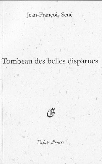 Couverture du livre « Tombeau des belles disparues » de Jean-Francois Sene aux éditions Eclats D'encre