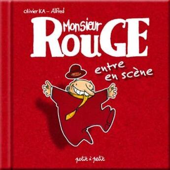 Couverture du livre « Monsieur rouge entre en scene » de Olivier Ka aux éditions Petit A Petit