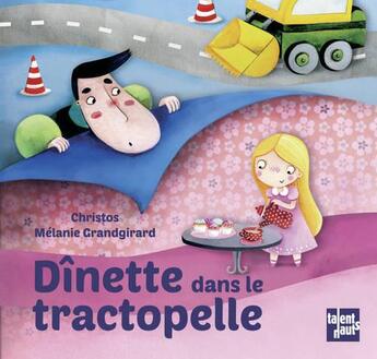 Couverture du livre « Dînette dans le tractopelle » de Mélanie Grandgirard et Christos aux éditions Talents Hauts