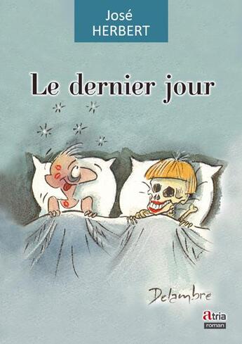 Couverture du livre « Le dernier jour » de Jose Herbert aux éditions Atria