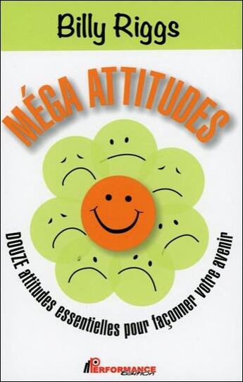 Couverture du livre « Méga attitude ; douze attitudes essentielles pour façonner votre avenir » de Billy Riggs aux éditions Performance Editions