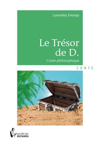 Couverture du livre « Le trésor de D. ; conte philosophique » de Lomomba Emongo aux éditions Societe Des Ecrivains